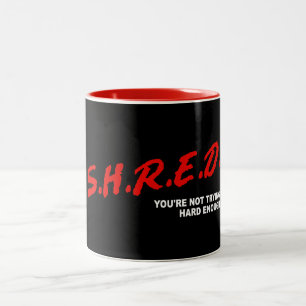 Shred, du versuchst nicht schwer genug zweifarbige tasse