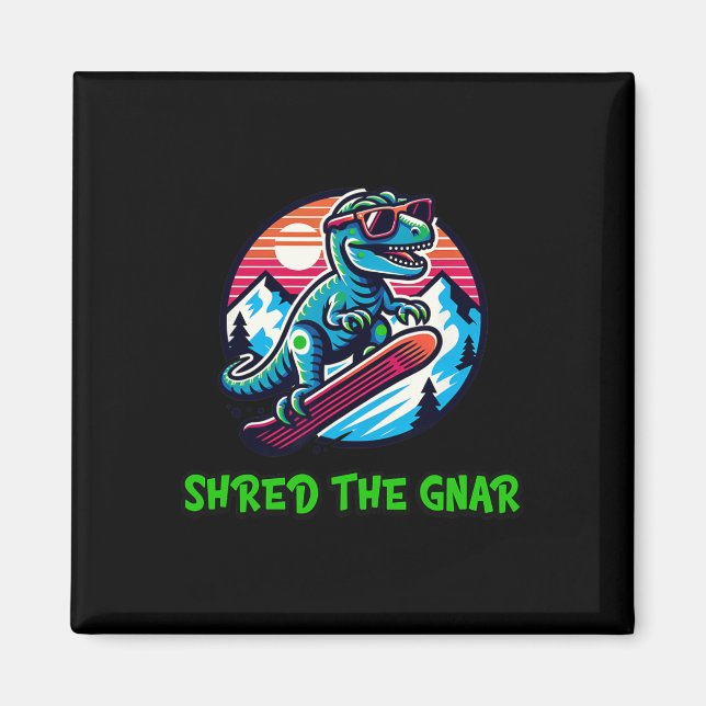 Shred the Gnar Funny Snowboarding Dinosaur T-rex W Magnet (Vorne)