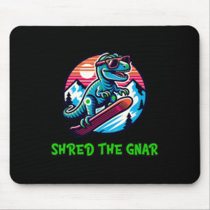 Shred the Gnar Funny Snowboarding Dinosaur T-rex W Mousepad