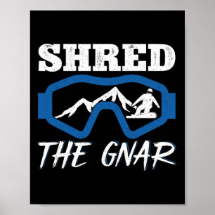 Shred the Gnar Snowboarder Snowboard Snowboarder Poster
