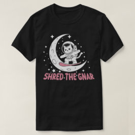 Shred the gnar T-Shirt