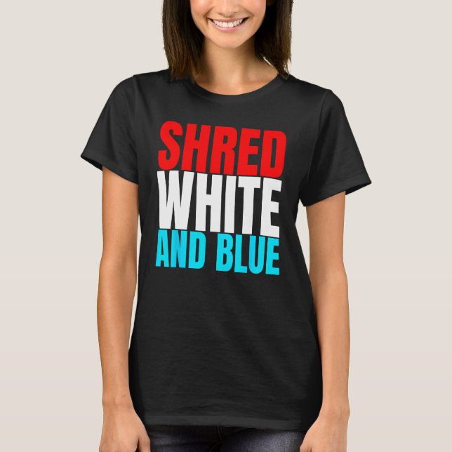 Shred White And Blue is Weightlifting Exercise T-Shirt (Vorderseite)
