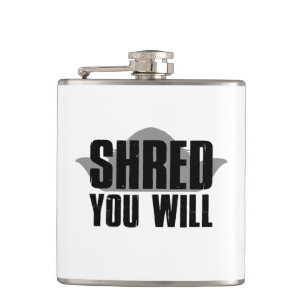 Shred You Will Flachmann