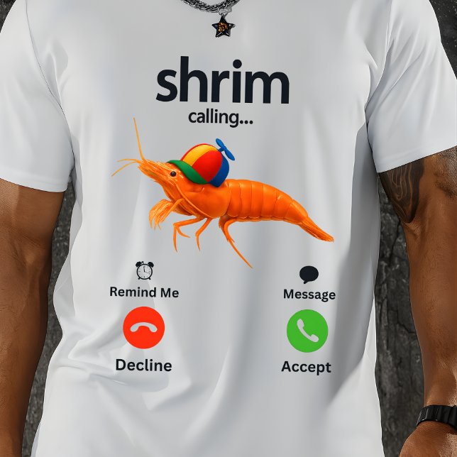 Shrim Calling Funny Meme Shrim is Calling  T-Shirt (Von Creator hochgeladen)