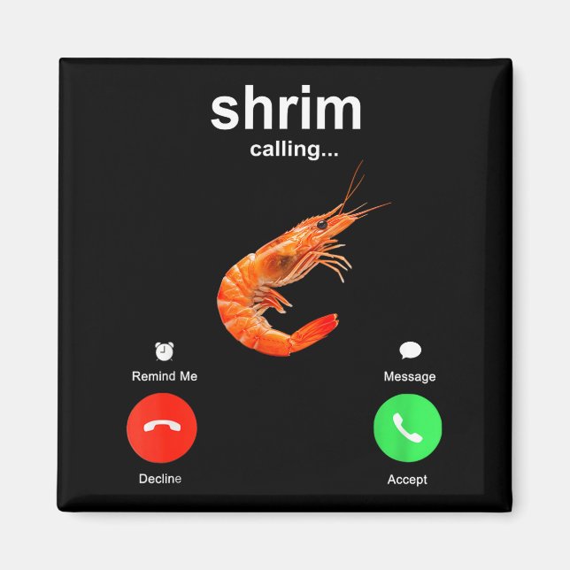Shrimp Is Calling Funny Meme Mobile Call  Magnet (Vorne)