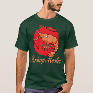 Shrimp Master Eating Seafood GarwnsT-Shirt T-Shirt