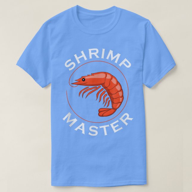 Shrimp Master Ironic Sprichwort Garwns Seafood T-Shirt (Design vorne)