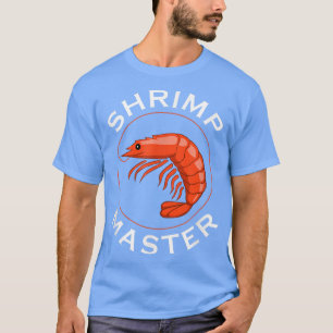 Shrimp Master Ironic Sprichwort Garwns Seafood T-Shirt