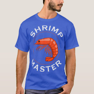 Shrimp Master Ironic Sprichwort Garwns Seafood T-Shirt