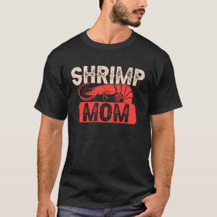 Shrimp Mom Prawn Fischerei Seafood T-Shirt