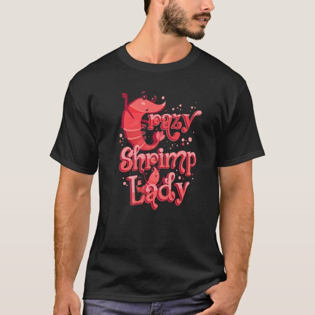 Shrimp Seafood Feinschmecker Crazy Shrimp Lady T-Shirt (Vorderseite)