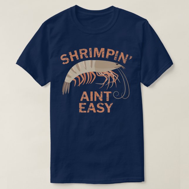 Shrimpin Aint Easy Funny Shrimp Fischen T-Shirt (Design vorne)