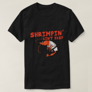 Shrimpin' Ain't Easy Geschenk Jiu Jitsu BJJ T-Shirt