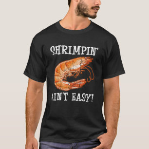 Shrimpine Ain to Easy Shellfish Shrimps Seafood T-Shirt