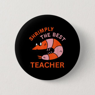 Shrimply The Teacher Funny Shrimp Pun School Button