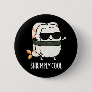 Shrimps Coole Funny Shrimp Sushi Pun Dark BG Button