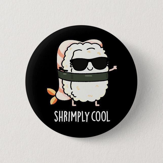 Shrimps Coole Funny Shrimp Sushi Pun Dark BG Button (Vorderseite)