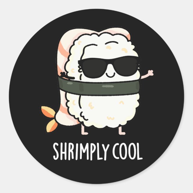 Shrimps Coole Funny Shrimp Sushi Pun Dark BG Runder Aufkleber (Vorderseite)