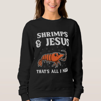 Shrimps & Jesus, das ist alles, was ich für ein Me Sweatshirt