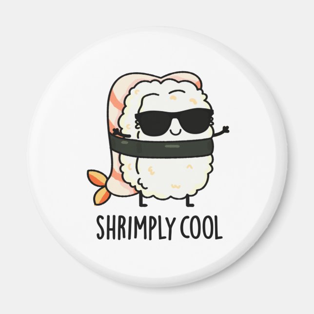 Shrimpy Cool Funny Shrimp Sushi Pun Magnet (Vorne)