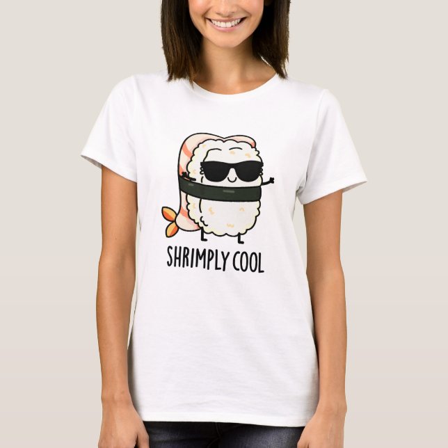 Shrimpy Cool Funny Shrimp Sushi Pun T-Shirt (Vorderseite)
