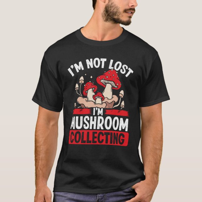 Shroom Collector Im Mushroom Collectin nicht verlo T-Shirt (Vorderseite)