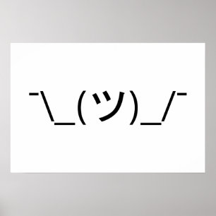 Shrug Emoticon Ø\_(ツ_/ Ø Japanisch Kaomoji Poster