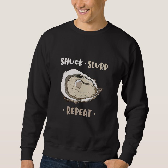 Shuck Slurp Eat And Repeat Shell Seafood Oyster Sweatshirt (Vorderseite)