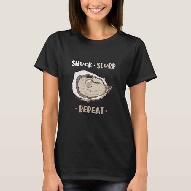 Shuck Slurp Eat And Repeat Shell Seafood Oyster T-Shirt (Vorderseite)