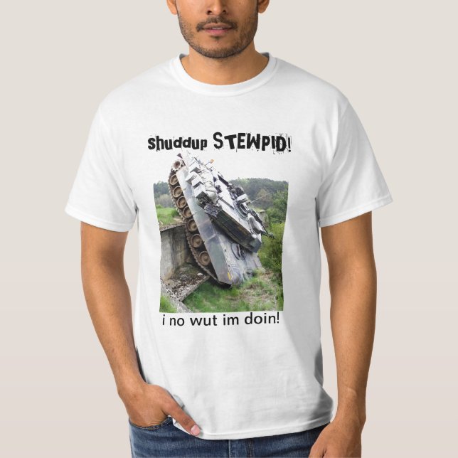 shuddup STEWPID! Armee-Behälter-T-Shirt T-Shirt (Vorderseite)