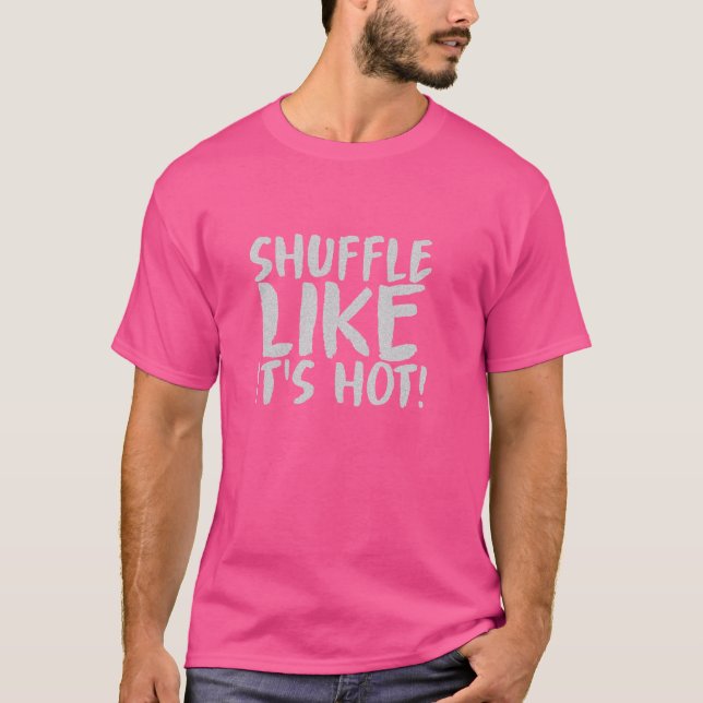 Shuffle like it's Hot Unique Statement T-Shirt (Vorderseite)