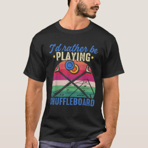 Shuffleboard Ich würde eher Shuffleboard spielen T-Shirt