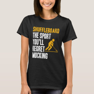 Shuffleboard-Spieler Der Sport, den du bereuen wir T-Shirt