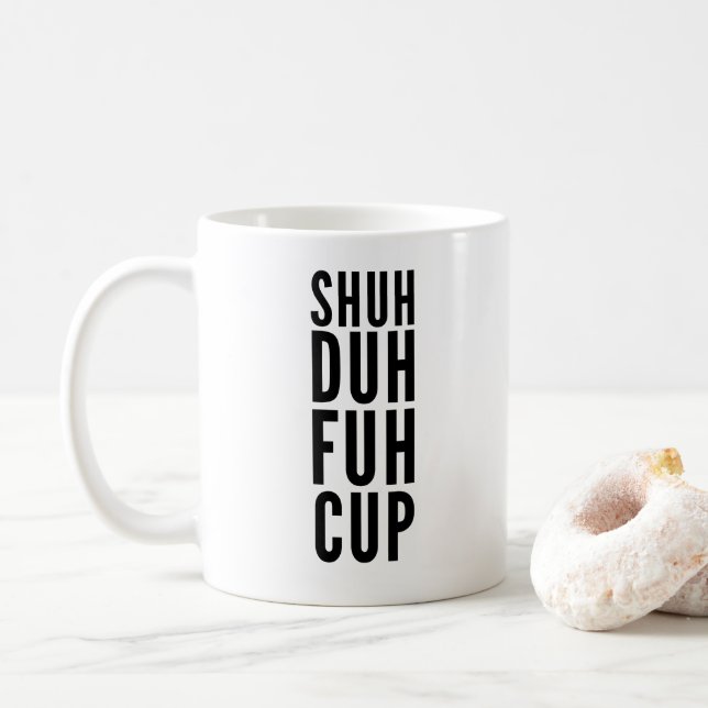Shuh Duh Fuh Cup Funny Coffee Tasse (Mit Donut)
