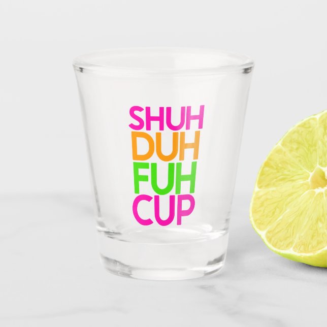 Shuh Duh Fuh Cup Funny Pink Orange Shot Glass Schnapsglas (Vorderseite)