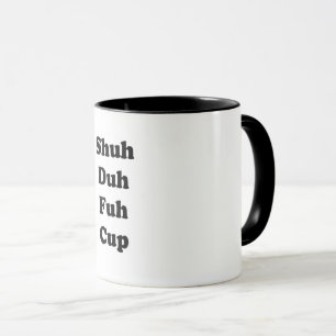 Shuh Duh Fuh Cup Tasse
