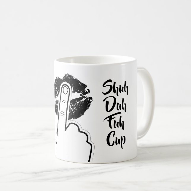 Shuh Duh Fuh Schale - lustig Kaffeetasse (VorderseiteRechts)