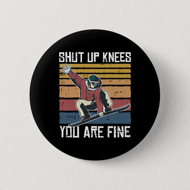 Shuit up Knees Ihr schönes Snowboard Funny Snowboa Button (Vorderseite)