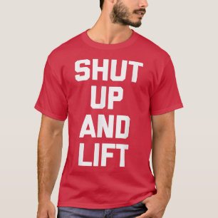 Shup & Lift Funny Workout Weightlift Fitnes T-Shirt