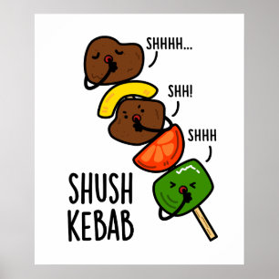 Shush Kebab Funny Food Puff Poster