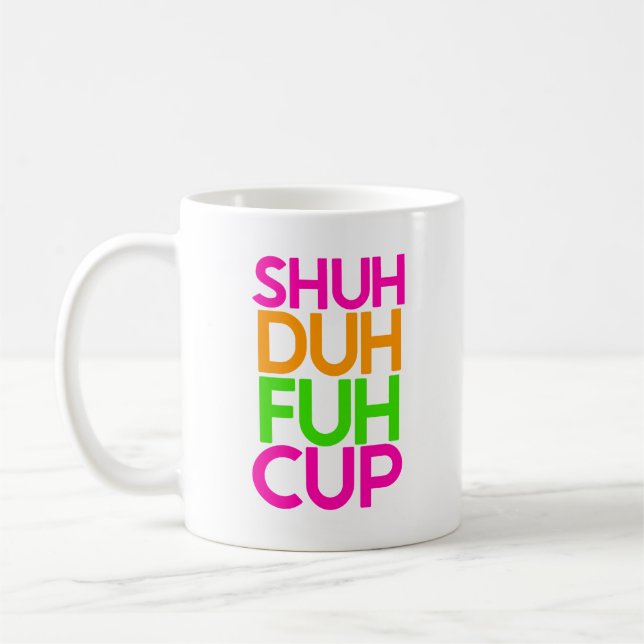 Shut Duh Huh Cup Funny Pink Orange Coffee Tasse (Links)