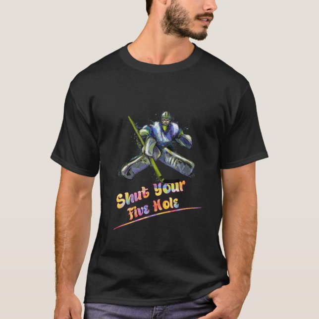 Shut Ihre fünf Loch Eishockey lustige Grafik T-Shirt (Vorderseite)