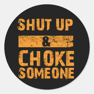 Shut up and Choke Jemand - BJJ Sticker