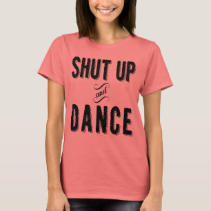 "Shut up and Dance" Frauenkanal T-Shirt