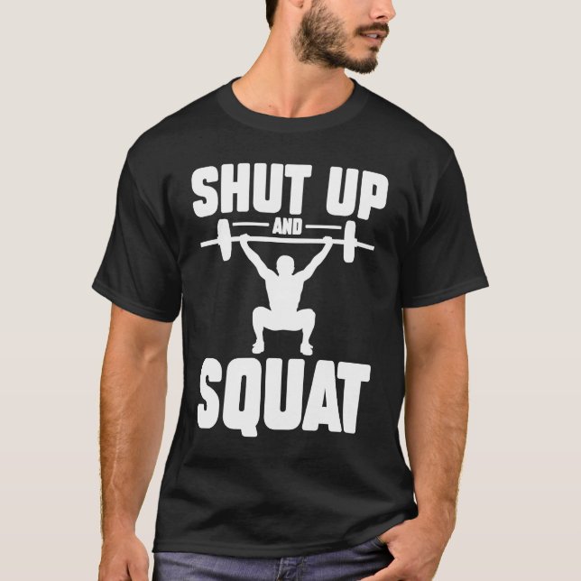 Shut Up And Squat Workout Gym  1 T-Shirt (Vorderseite)