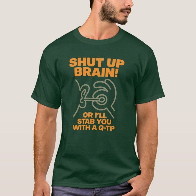 Shut Up Brain! Funny Graphic Tee (Vorderseite)