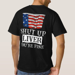 Shut up Liver Du bist fein Drinking Funny Beer USA T-Shirt
