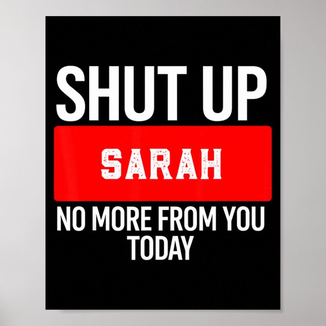 Shut Up Sarah No More From You Today Sarah  Poster (Vorne)
