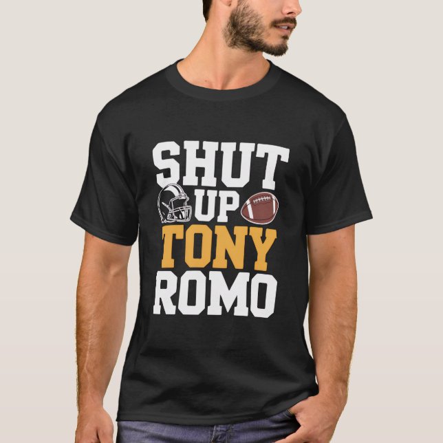 Shut Up Tony Romo T-Shirt, Funny Football Fan Tee (Vorderseite)