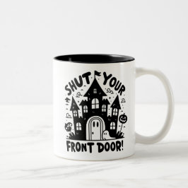 Shut Your Front Door! Mug – Black & White Haunted Zweifarbige Tasse
